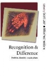 Recognition and Difference - Politics, Identity, Multiculture