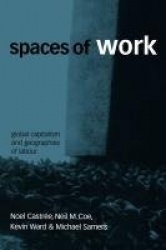 Spaces of Work - Global Capitalism and Geographies of Labour