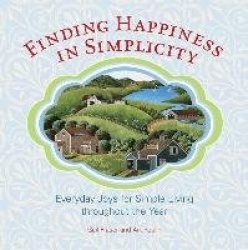 Finding Happiness in Simplicity - Everyday Joys For Simple Living Throughout The Year