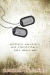 War Is... - Soldiers, Survivors, and Storytellers Talk About War