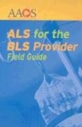 ALS For The BLS Provider Field Guide