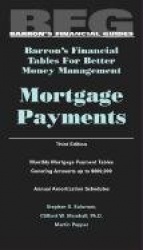 Mortgage Payments - Barron's Financial Tables for Better Money Management (Barron's Financial Guides)