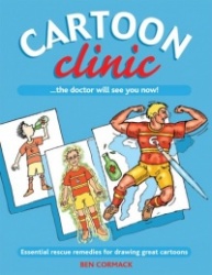 Cartoon Clinic: Essential Rescue Remedies for Drawing Great Cartoons