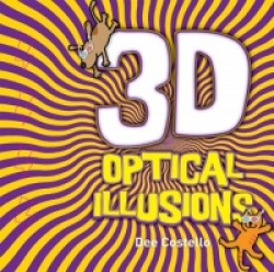 3D Optical Illusions [With 3-D Glasses and Two Markers to Create 3D Images]