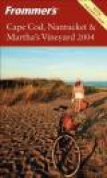 Frommer's® Cape Cod, Nantucket & Martha's Vineyard 2004