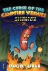 The Curse of the Campfire Weenies - And Other Warped and Creepy Tales