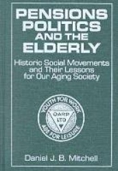 Pensions, Politics and the Elderly - Historic Social Movements and Their Lessons for Our Aging Society