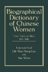 Biographical Dictionary of Chinese Women, Volume II - Tang Through Ming 618 - 1644