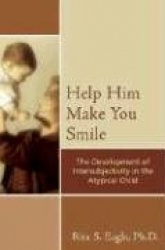 Help Him Make You Smile - The Development of Intersubjectivity in the Atypical Child