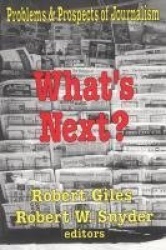 What's Next? - The Problems and Prospects of Journalism