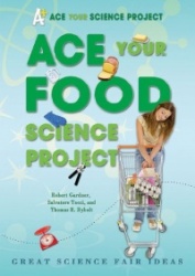 Ace Your Food Science Project - Great Science Fair Ideas