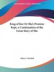 King of Kor or She's Promise Kept, a Continuation of the Great Story of She