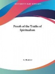 Proofs of the Truths of Spiritualism