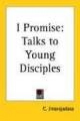 I Promise: Talks to Young Disciples