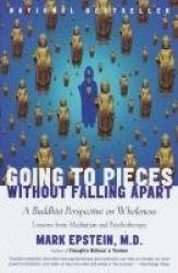 Going to Pieces Without Falling Apart - A Buddhist Perspective on Wholeness