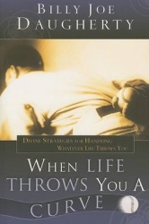 When Life Throws You a Curve - Divine Strategies for Handling Whatever Life Throws You