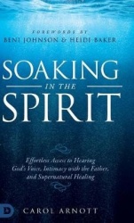 Soaking in the Spirit - Effortless Access to Hearing God's Voice, Intimacy with the Father, and Supernatural Healing