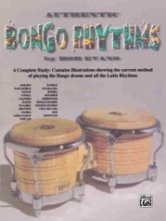 Authentic Bongo Rhythms: A Complete Study: Contains Illustrations Showing the Current Method of Playing the Bongo Drums and All 