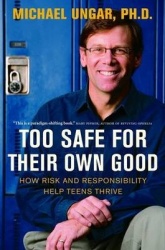 Too Safe for Their Own Good - How Risk and Responsibility Help Teens Thrive