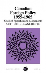 Canadian Foreign Policy, 1955-1965 - Selected Speeches and Documents