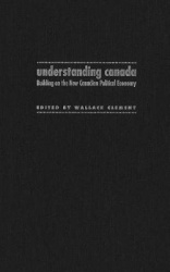 Understanding Canada - Building on the New Canadian Political Economy