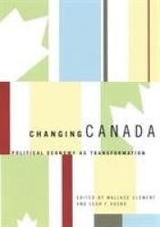 Changing Canada - Political Economy As Transformation