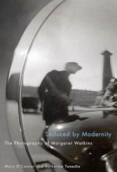 Seduced by Modernity - The Photography of Margaret Watkins