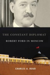 The Constant Diplomat - Robert Ford in Moscow