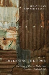 Governing the Poor - Exercises of Poverty Reduction, Practices of Global Aid
