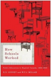 How Schools Worked - Public Education in English Canada, 1900-1940