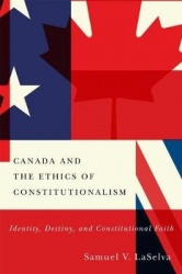 Canada and the Ethics of Constitutionalism - Identity, Destiny, and Constitutional Faith