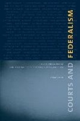 Courts and Federalism - Judicial Doctrine in the United States, Australia, and Canada