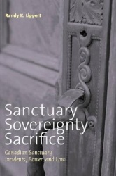 Sanctuary, Sovereignty, Sacrifice - Canadian Sanctuary Incidents, Power, and Law