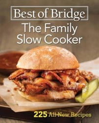 Best of Bridge the Family Slow Cooker  225 All-New Recipes