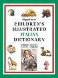 Hippocrene Children's Illustrated Italian Dictionary - English-Italian / Italian-English