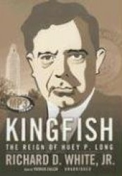 Kingfish: The Reign of Huey P. Long
