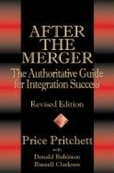 After the Merger: The Authoritative Guide for Integration Success, Revised Edition