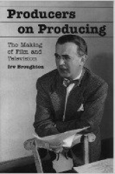 Producers on Producing - The Making of Film and Television