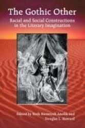 The Gothic Other - Racial and Social Constructions in the Literary Imagination