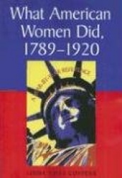 What American Women Did, 1789-1920 - A Year-by-Year Reference