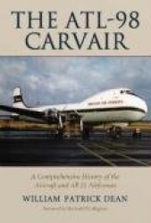 The ATL-98 Carvair - A Comprehensive History of the Aircraft and All 21 Airframes