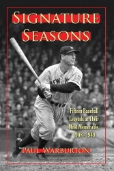 Signature Seasons - Fifteen Baseball Legends at Their Most Memorable, 1908-1949