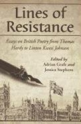 Lines of Resistance - Essays on British Poetry from Thomas Hardy to Linton Kwesi Johnson