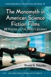 The Monomyth in American Science Fiction Films - 28 Visions of the Hero's Journey