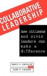 Collaborative Leadership: How Citizens and Civic L Leaders Can Make a Difference (An American Forum Leadership Book)