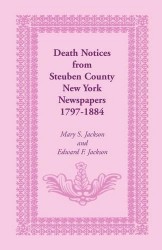Death Notices from Steuben County, New York Newspapers, 1797-1884