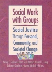 Social Work with Groups - Social Justice Through Personal, Community, and Societal Change