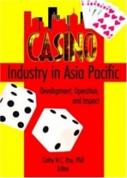 Casino Industry in Asia Pacific - Development, Operation, and Impact