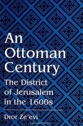 An Ottoman Century - The District of Jerusalem in the 1600s