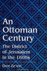 An Ottoman Century - The District of Jerusalem in the 1600s
